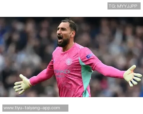 曼城首发门将多纳鲁马保持不败特拉福德首发却遭遇两场失利 曼城首发门将多纳鲁马保持不败特拉福德首发却遭遇两场失利